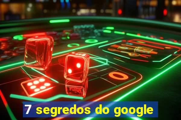 7 segredos do google